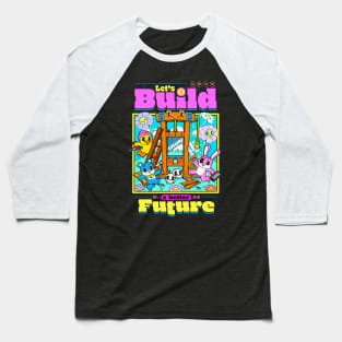 Let's Build a Better Future Baseball T-Shirt